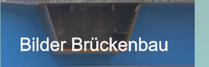 Bilder Brckenbau